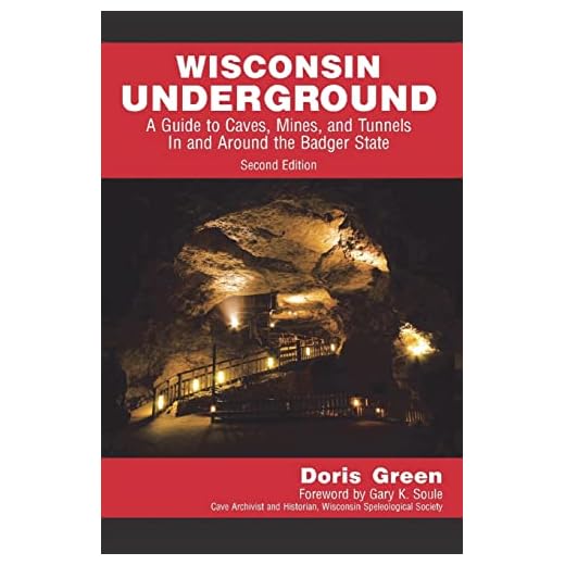 Wisconsin Underground: A Guide to Caves, Mines, and Tunnels In and Around the Badger State (2nd edition, 2019)