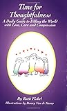 Time for Thoughtfulness: A Daily Guide to Filling the World With Love, Care and Compassion