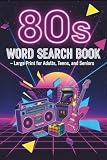 80s Word Search Book – Large Print for Adults, Teens, and Seniors: 50+ Retro Word Find Puzzles Featuring...