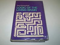 Logic of the Living Brain 0471813052 Book Cover