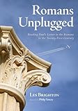 Romans Unplugged: Reading Pauls Letter to the Romans in the Twenty-First Century
