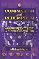 Compassion and Redemption: Celebrating the Women in Messiah's Royal Line 1728870658 Book Cover