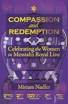 Paperback Compassion and Redemption: Celebrating the Women in Messiah's Royal Line Book