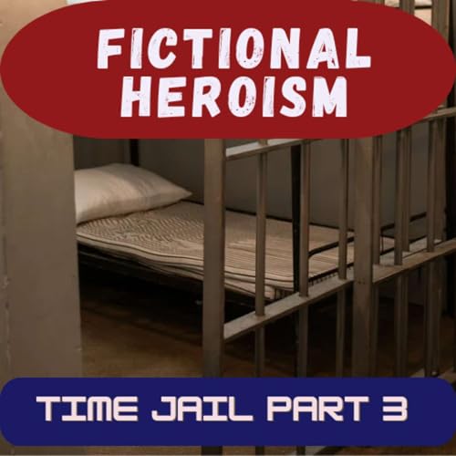 『Fictional Heroism - Time Jail Ep 3』のカバーアート