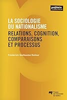 La sociologie du nationalisme: Relations, cognition, comparaisons et processus 2760551946 Book Cover