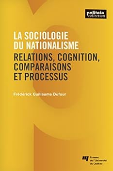 Paperback La sociologie du nationalisme: Relations, cognition, comparaisons et processus [French] Book