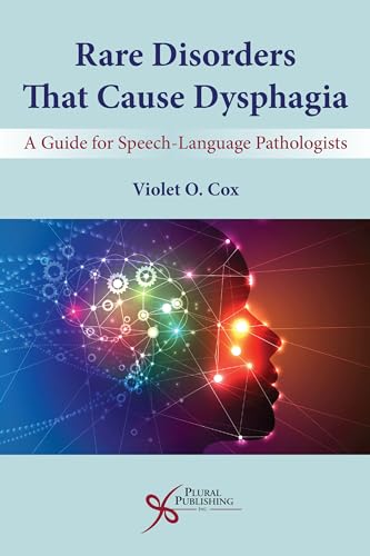 Rare Disorders that Cause Dysphagia (A Guide for Speech-Language Pathologists)