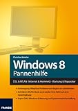 Windows 8 Pannenhilfe: DSL & WLAN - Internet & Heimnetz - Wartung & Reparatur (Franzis Taschenbuch)