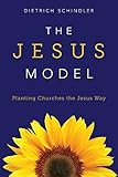The Jesus Model: Planting Churches the Jesus Way