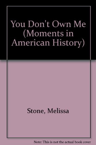You Don't Own Me!: Moments in American History 0811426696 Book Cover