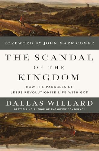 Image of The Scandal of the Kingdom: How the Parables of Jesus Revolutionize Life with God