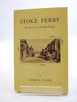Paperback Stoke Ferry: The Story of a Norfolk Village Book
