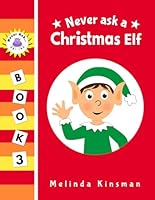 Never Ask a Christmas Elf 1697604900 Book Cover