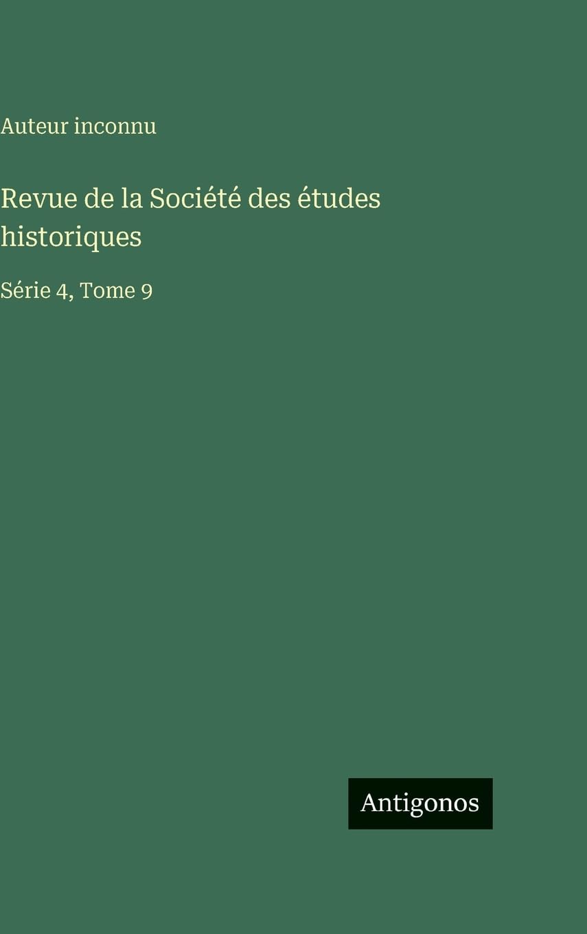 Revue de la Société des études historiques: Série 4, Tome 9