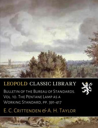 Bulletin of the Bureau of Standards. Vol. 10. The Pentane Lamp as a Working Standard, pp. 391-417