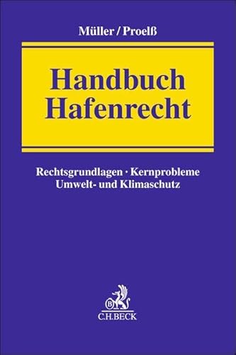 Handbuch Hafenrecht: Rechtsgrundlagen, Kernprobleme, Umwelt- und Klimaschutz Handbuch Hafenrecht: Rechtsgrundlagen, Kernprobleme, Umwelt- und Klimaschutz