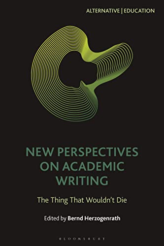 New Perspectives on Academic Writing: The Thing That Wouldn’t Die (Alternative | Education) (English Edition)