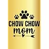 Chow Chow Mom, Notebook Gift for Chow Chow Mama, Mothers Day Gift For Dog lovers: Funny Journal Gift Idea For Puppy…