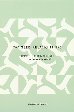 Tangled Relationships: Boundary Issues and Dual Relationships in the Human Services Tangled Relationships: Boundary Issues and Dual Relationships in the Human Services book cover