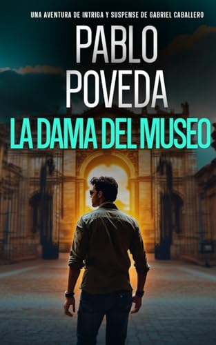 La Dama del Museo: Una aventura de intriga y suspense de Gabriel Caballero: 9 (Gabriel Caballero Crimen y Misterio)