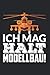 Notizbuch ICH MAG HALT MODELLBAU: Modellbauer I Tagebuch I kariert I 100 Seiten