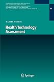 Health Technology Assessment (Veröffentlichungen des Instituts für Deutsches, Europäisches und Internationales Medizinrecht, Gesundheitsrecht und Bioethik ... Universitäten Heidelberg und Mannheim 44)
