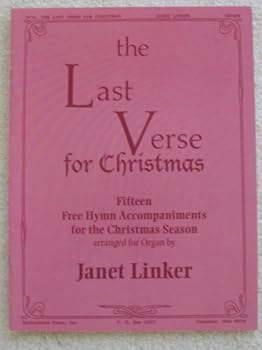 Paperback The Last Verse for Christmas. Fifteen Free Hymn Accompaniments for the Christmas Season Arranged for Organ Book