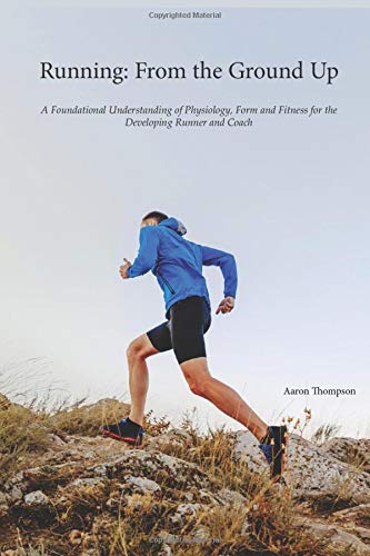 Running: From the Ground Up: A Foundational Understanding of Physiology,