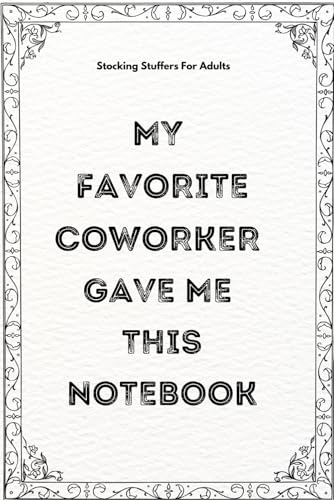 Stocking Stuffers For Adults: My Favorite Coworker Gave Me This Notebook, A Joke Idea for Office Humor Gifts image 2