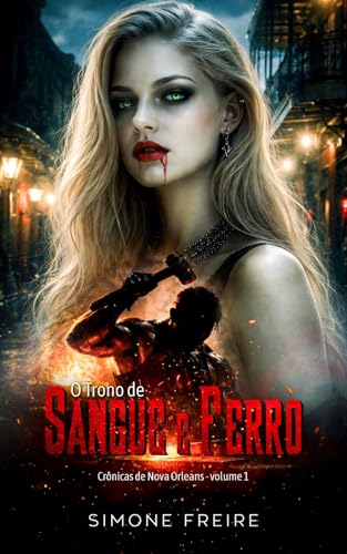 O Trono de Sangue e Ferro: Crônicas de Nova Orleans