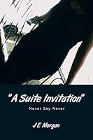 A Suite Invitation: Never Say Never 1514403951 Book Cover