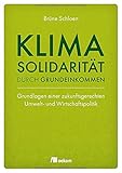  Klimasolidarität durch Grundeinkommen: Grundlagen einer zukunftsgerechten Umwelt- und Wirtschaftspolitik