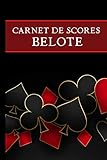  Carnet de Scores Belote: Permet de noter les scores de ses parties de Belote. 100 pages de scores. Rappel de la valeur des cartes inclus.