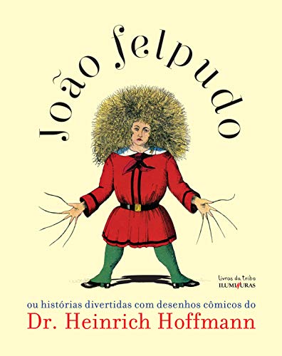 João Felpudo: ou histórias divertidas com desenhos cômicos do Dr. Heinrich Hoffmann