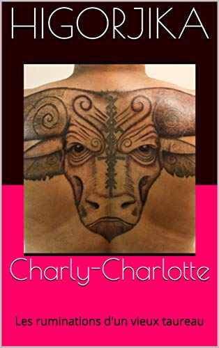 Télécharger Charly-Charlotte: Les ruminations d'un vieux taureau Livre PDF Gratuit