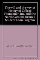 The Will and the Way: A History of College Foundation Inc. and the North Carolina Insured Student Loan Program 0962419605 Book Cover