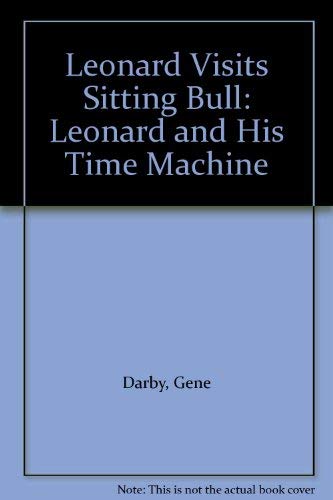 Leonard Visits Sitting Bull: Leonard and His Ti... 0514006056 Book Cover