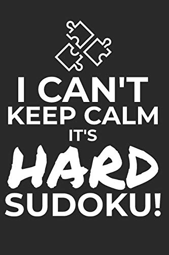 I CAN'T KEEP CALM IT'S HARD SUDOKU!: 300 VERY DIFFICULT Sudoku Puzzles