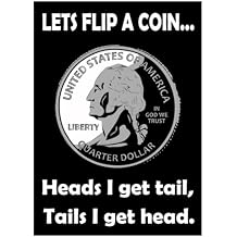 Signs 4 Fun Magnet Flip a Coin Funny Magnet - 3.5 x 2.5 Easy Remove Fridge Locker Magnet - Magnet for Gifts Decor - Made in USA