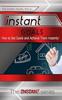 Paperback Instant Goals: How to Set Goals and Achieve Them Instantly! Book