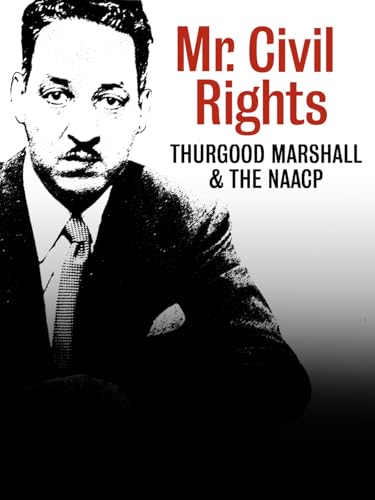 Mr. Civil Rights: Thurgood Marshall and the NAACP