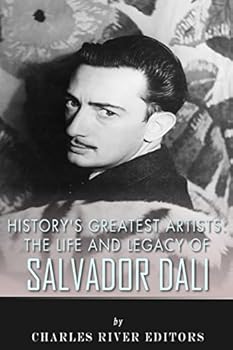 History’s Greatest Artists: The Life and Legacy of Salvador Dali