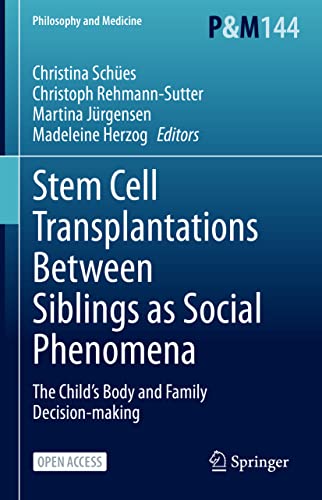Stem Cell Transplantations Between Siblings as Social Phenomena: The Child’s Body and Family Decision-making (Philosophy and Medicine, 144)