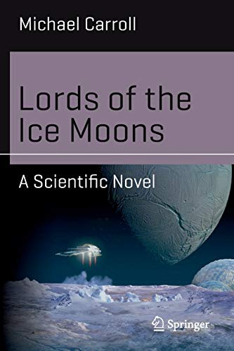 Lords of the ice moons: a scientific novel (science and…