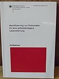 Identifizierung von Potentialen für eine selbständige Lebensführung: Abschlussbericht im Rahmen des Forschungsprojekts "Möglichkeiten und Grenzen ... für Familie, Senioren, Frauen und Jugend)