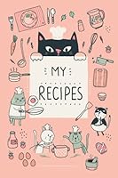 MY RECIPES BOOK with Cute Little Cat Illustrations (Pink Cover): Create Your Own Cookbook, Cooking Journal, or Collect your secret Recipes. It is a ... (MY RECIPES BOOK with CUTE LITTLE CATS) B088YBCCNX Book Cover