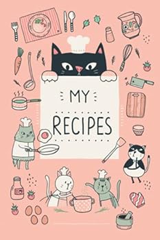MY RECIPES BOOK with Cute Little Cat Illustrations (Pink Cover): Create Your Own Cookbook, Cooking Journal, or Collect your secret Recipes. It is a ... (MY RECIPES BOOK with CUTE LITTLE CATS)