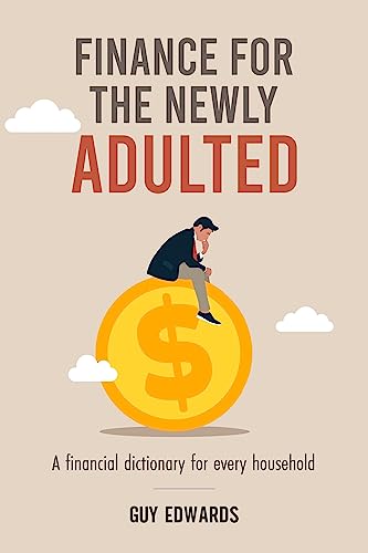 Finance for the Newly Adulted: A Financial Dictionary for Every Household