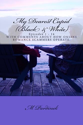 My Dearest Cupid (B&W): The Complete Series. Episodes 1 - 14. (Falling In Love –Or Into an Online Romance Scam?)