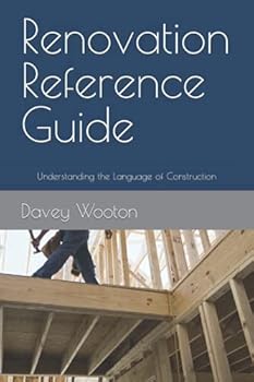 Paperback Renovation Reference Guide: Understanding the Language of Construction Book